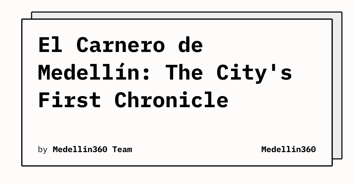 El Carnero de Medellín: The City's First Chronicle